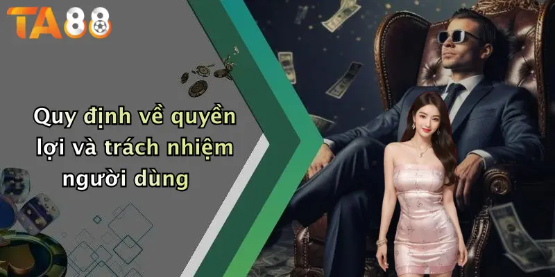 Quy định về quyền lợi và trách nhiệm người dùng
